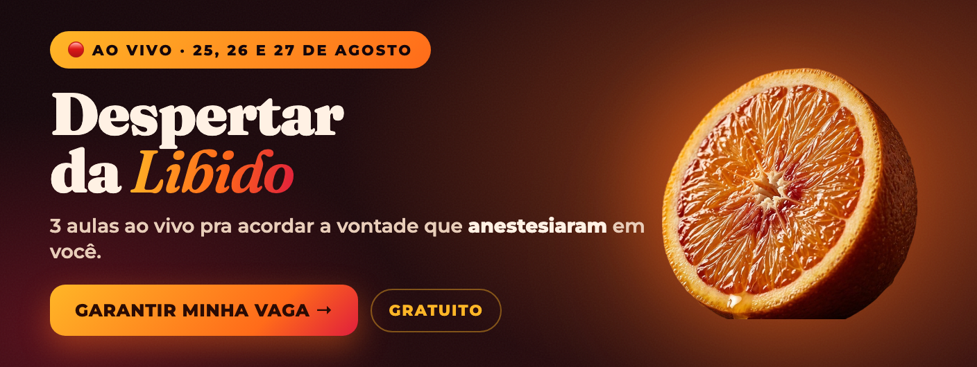Despertar da Libido — 3 aulas ao vivo e gratuitas, 25, 26 e 27 de agosto